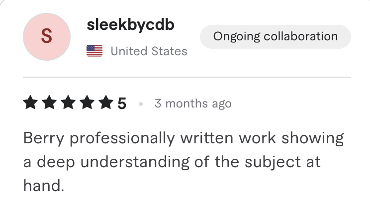 Fiverr review, 5 stars, from sleekbycdb (United States): Berry professionally written work showing a deep understanding of the subject at hand.